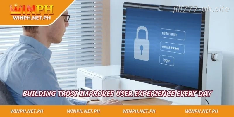 Building trust improves user experience every day