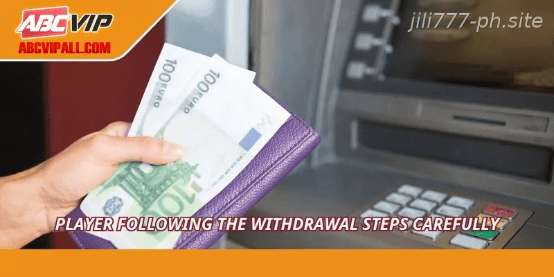 Player following the withdrawal steps carefully