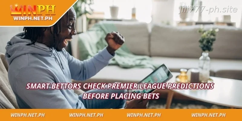 Smart bettors check premier league predictions before placing bets